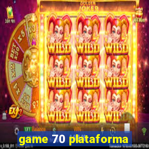 game 70 plataforma